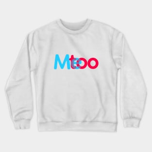 ME TOO 04 Crewneck Sweatshirt